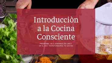 Programa Introducción a la Cocina Consciente - 6 semanas de acompañamiento en línea