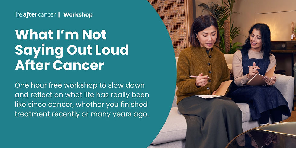 Journalling After  Cancer: What I'm Not  Saying Out Loud