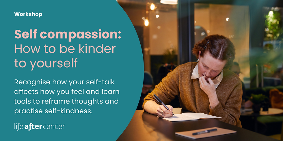 Self Compassion: How to Be Kinder to Yourself Post Cancer