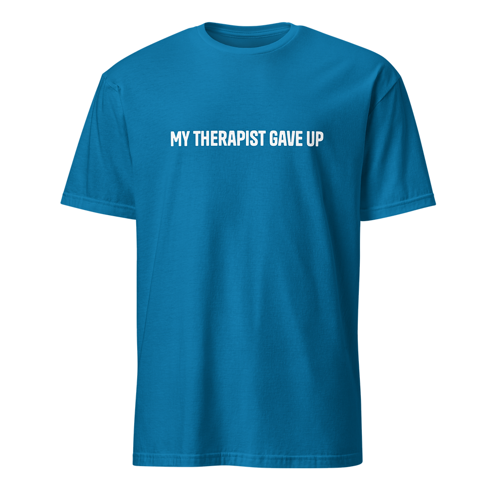 Thumbnail: My Therapist Gave up - Short-Sleeve Unisex T-Shirt