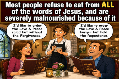 Are You Feasting on ALL of Jesus' Teachings? Or just the ones you like?