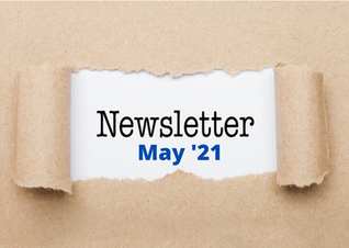 OUR NEWSLETTER - May 2021