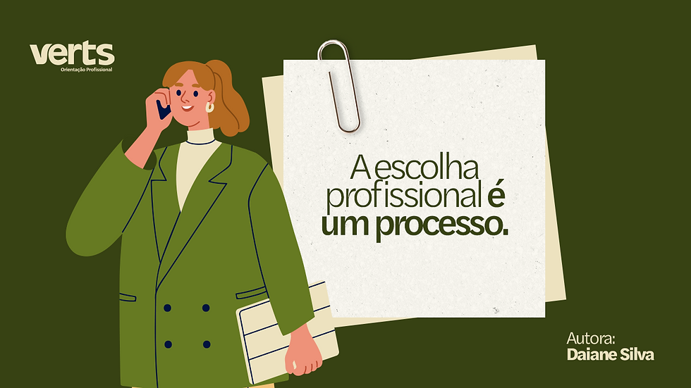 A escolha profissional é um processo.