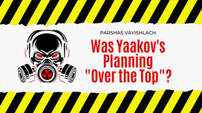Vayishlach: Was Yaakov's Planning "Over the Top"?