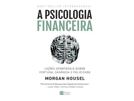 Livro A psicologia financeira: lições atemporais sobre fortuna, ganância e felicidade