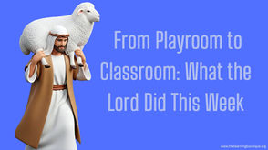 ✨ From Playroom to Classroom: What the Lord Did This Week