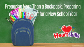 Preparing More Than a Backpack: Preparing Your Child’s Heart for a New School Year