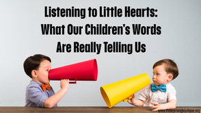 Listening to Little Hearts: What Our Children's Words Are Really Telling Us
