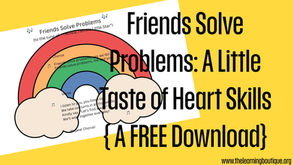 Friends Solve Problems: A Little Taste of Heart Skills