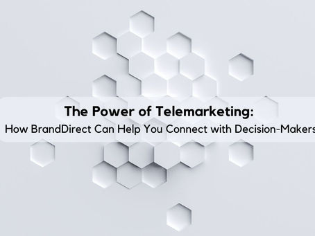 The Power of Telemarketing: How BrandDirect Can Help You Connect with Decision-Makers