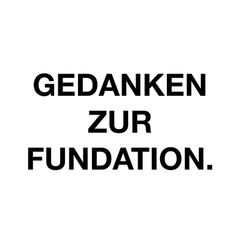Gedanken zur Fundation