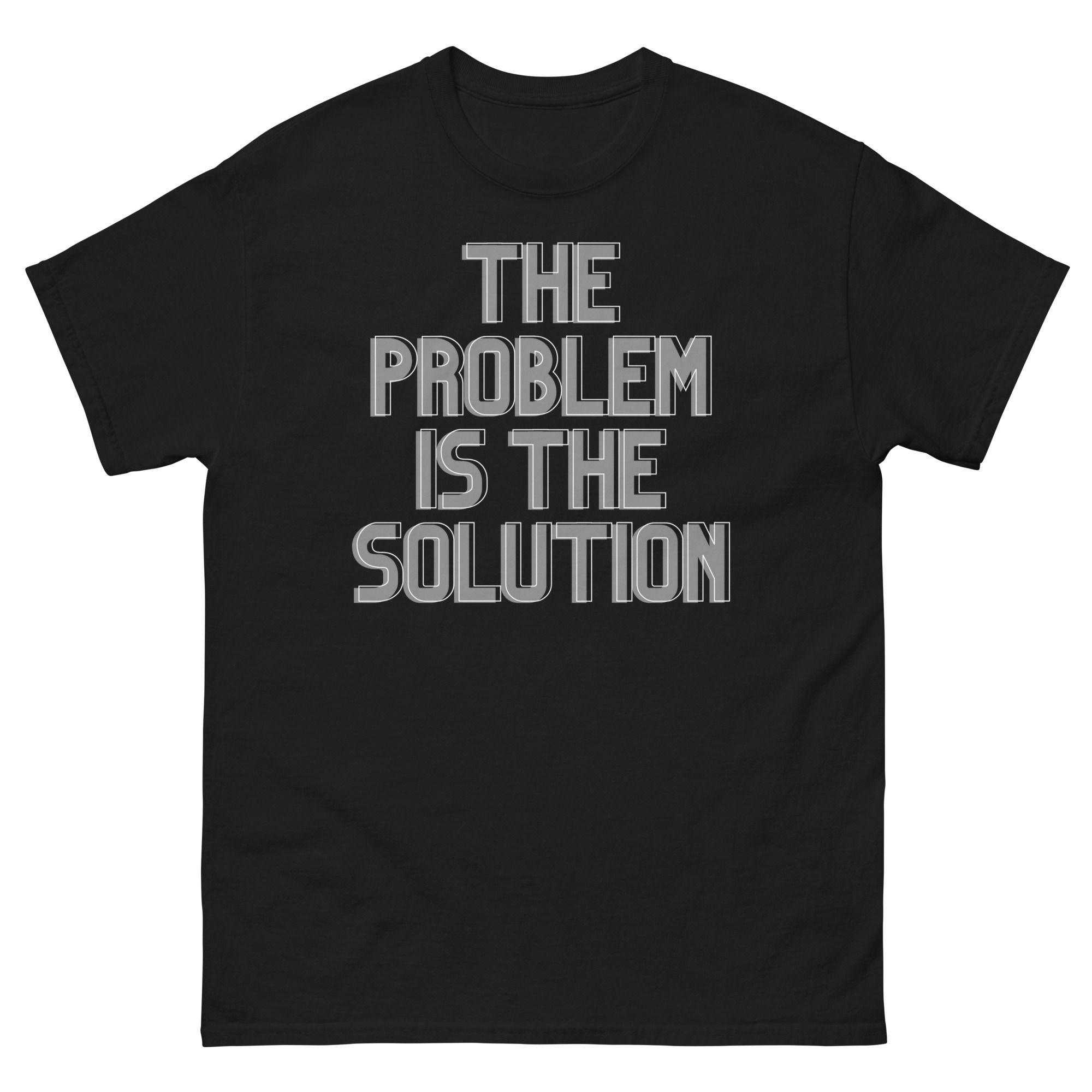 The PROBLEM is the SOLUTION