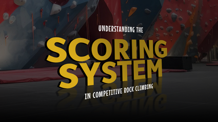 Understanding the Scoring System in Competitive Rock Climbing