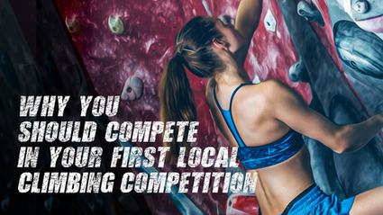 Why You Should Compete in Your First Local Climbing Competition