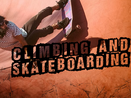 Climbing and Skateboarding