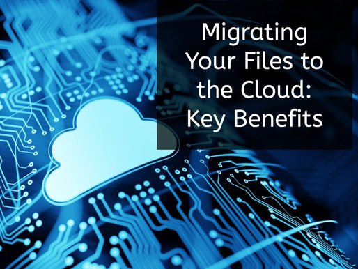 Migrating Your Files to the Cloud: Key Benefits