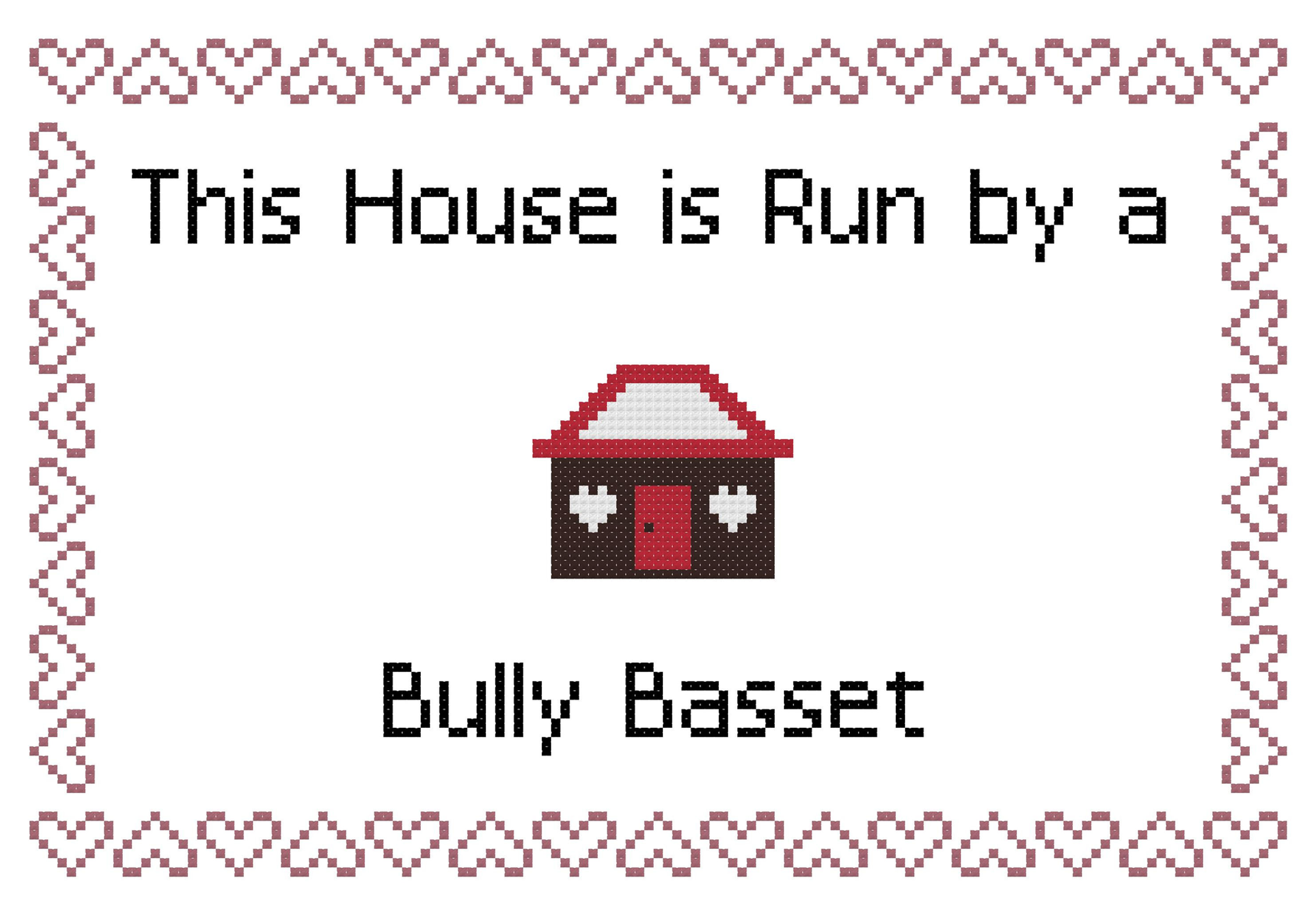 Bully Basset This house is Run by a Dog Cross Stitch