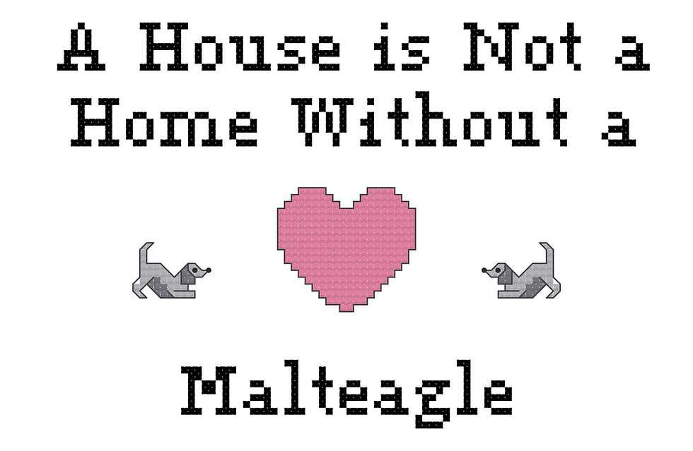 Malteagle A House is Not a Home Without a Dog Cross Stitch