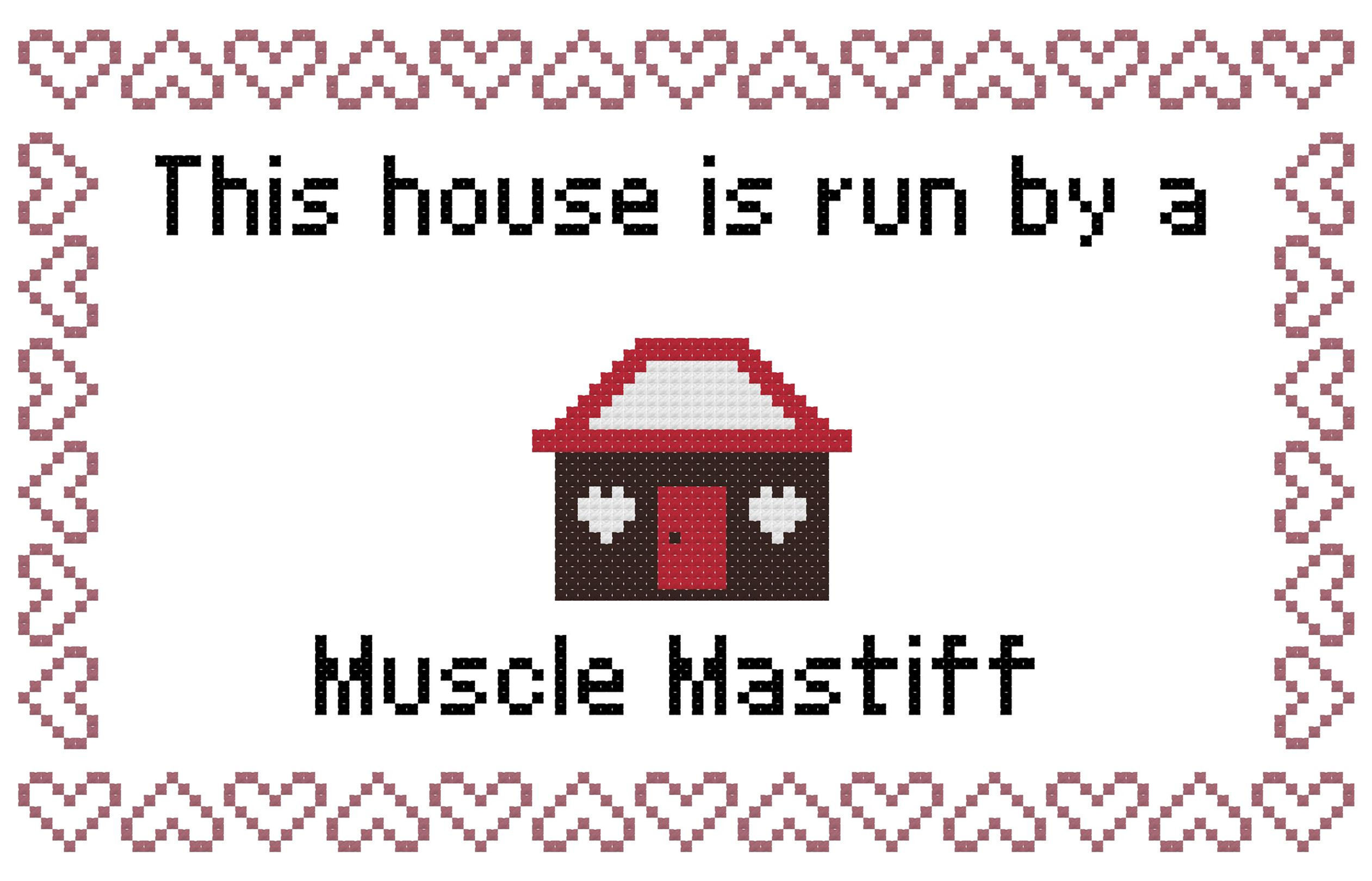 Muscle Mastiff This house is Run by a Dog Cross Stitch