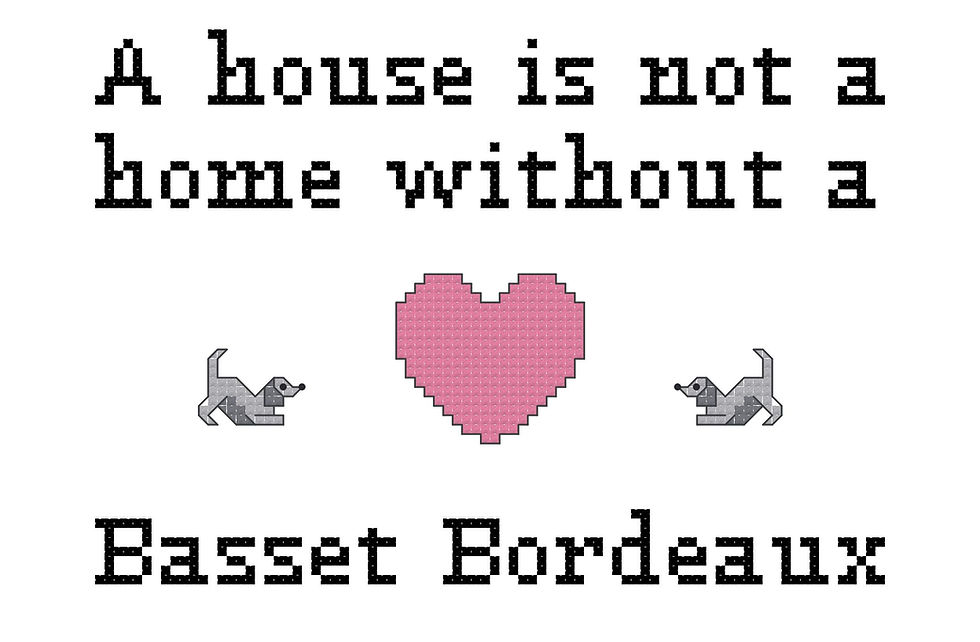 Basset Bordeaux A House is Not a Home Without a Dog Cross Stitch