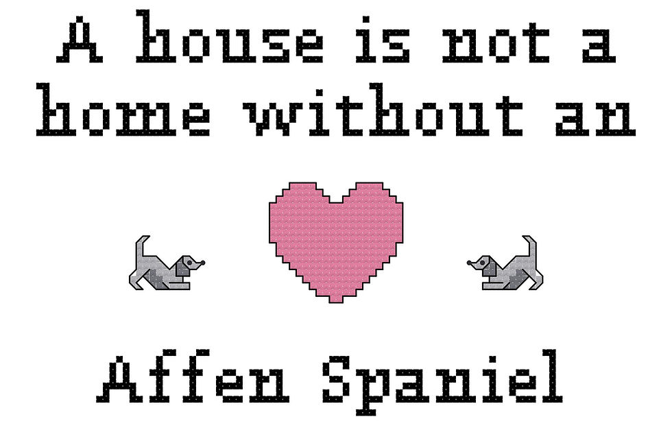 Affenspaniel A House is Not a Home Without an Dog Cross Stitch