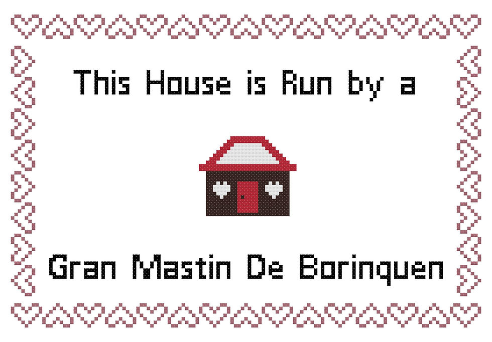 Gran Mastin De Borinquen This house is Run by a Dog Cross Stitch