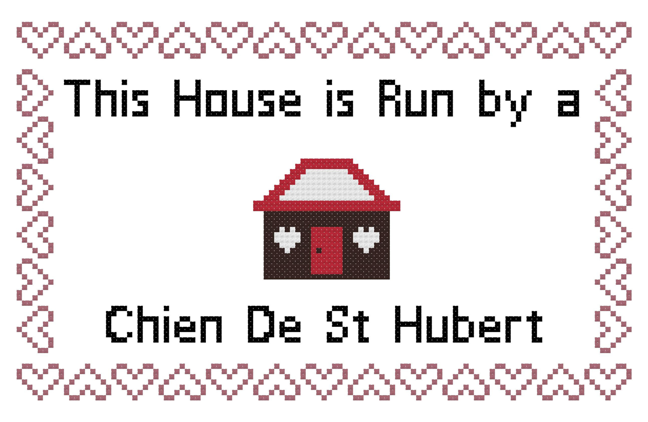 Chien de St Hubert This house is Run by a Dog Cross Stitch