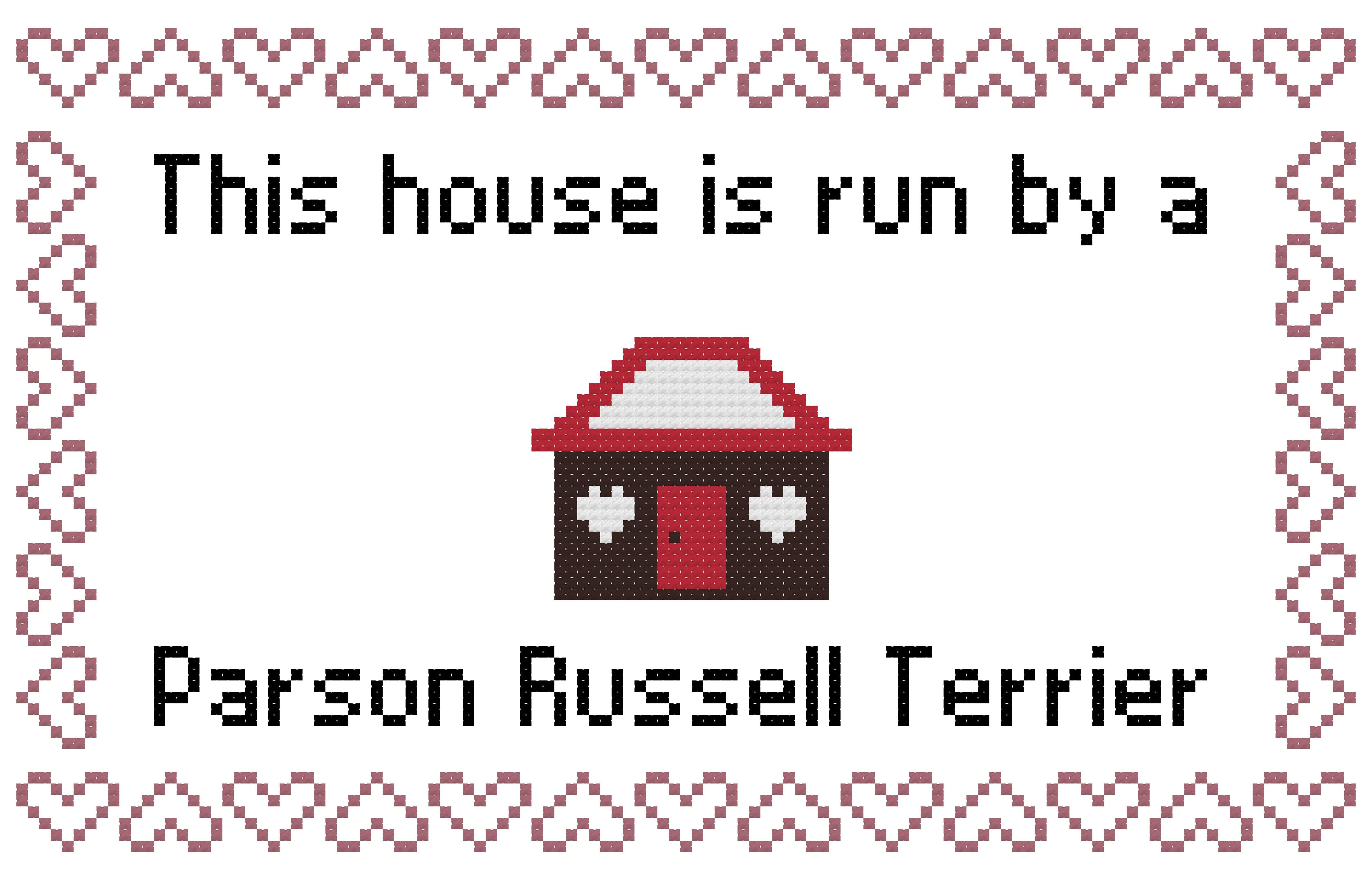 Parson Russell Terrier This house is Run by a Dog Cross Stitch
