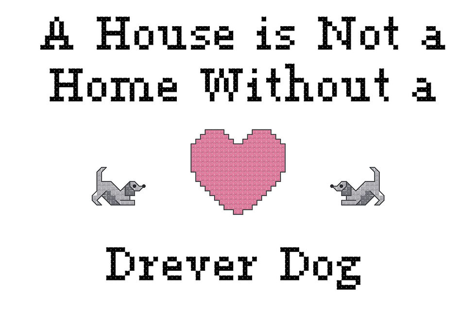 counted cross stitch pattern "A house is not a home without a Drever Dog" dog breed by ameri-pooch dog boutique