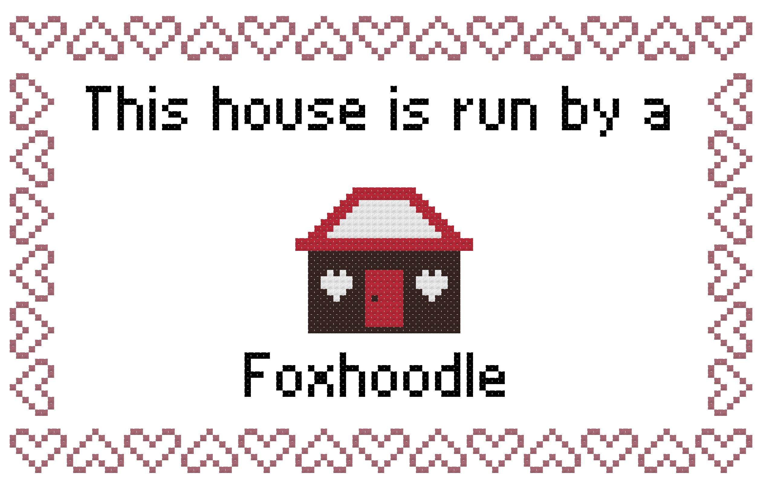 Foxhoodle This house is Run by a Dog Cross Stitch