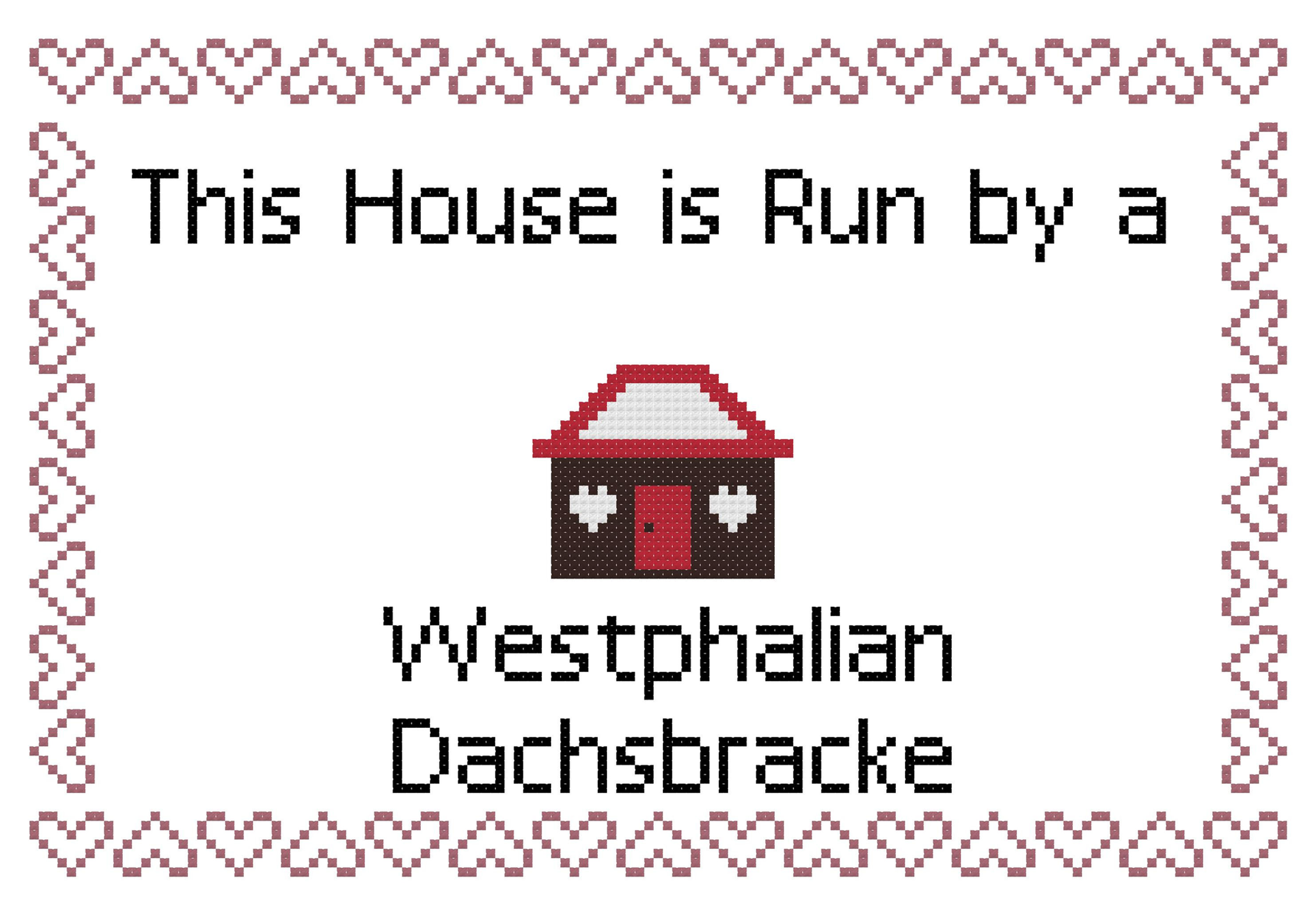 Westphalian Dachsbracke This house is Run by a Dog Cross Stitch