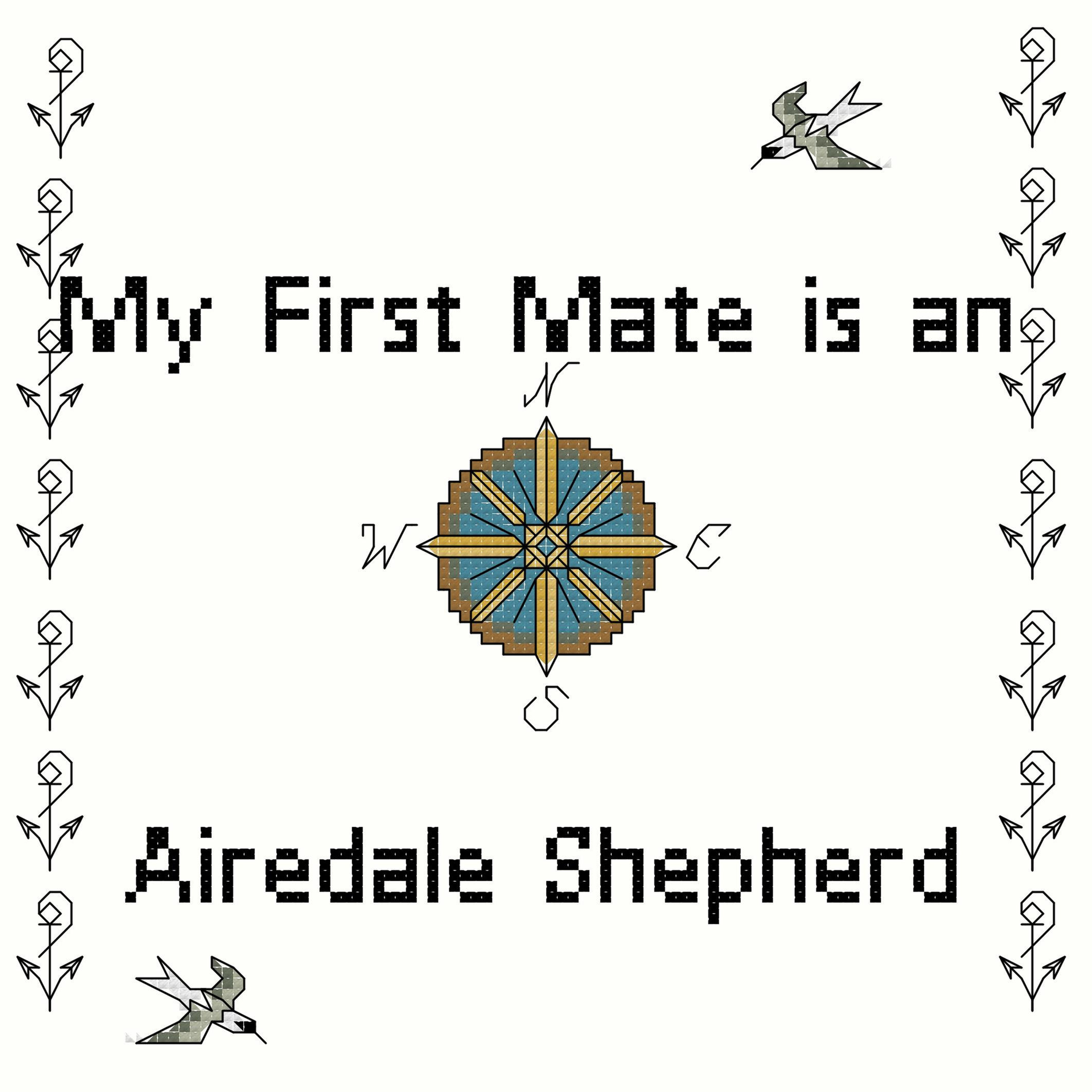 My First Mate is an Airedale Shepherd Dog Breed Counted Cross-Stitch Pattern