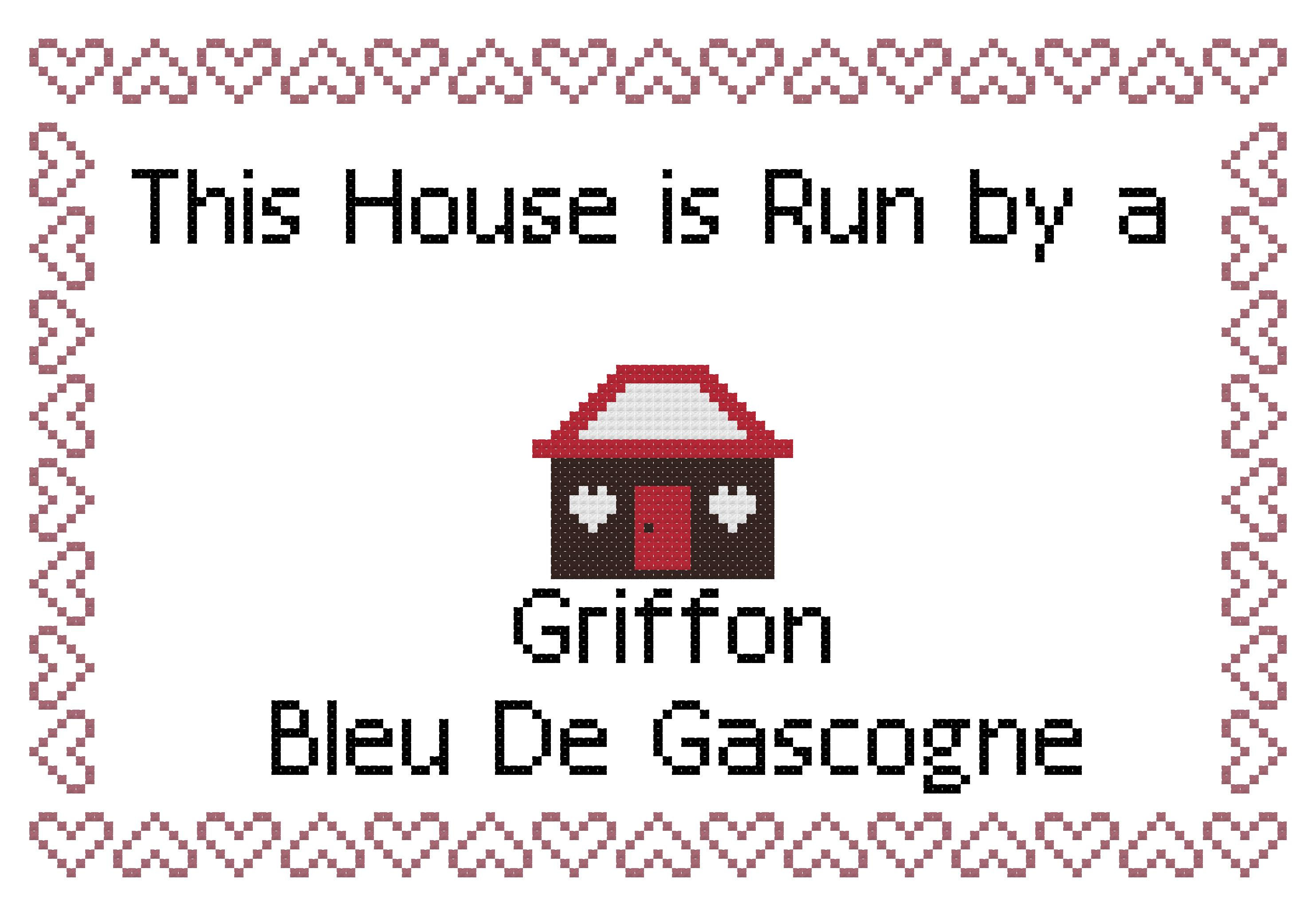 Griffon Bleu De Gascogne This house is Run by a Dog Cross Stitch