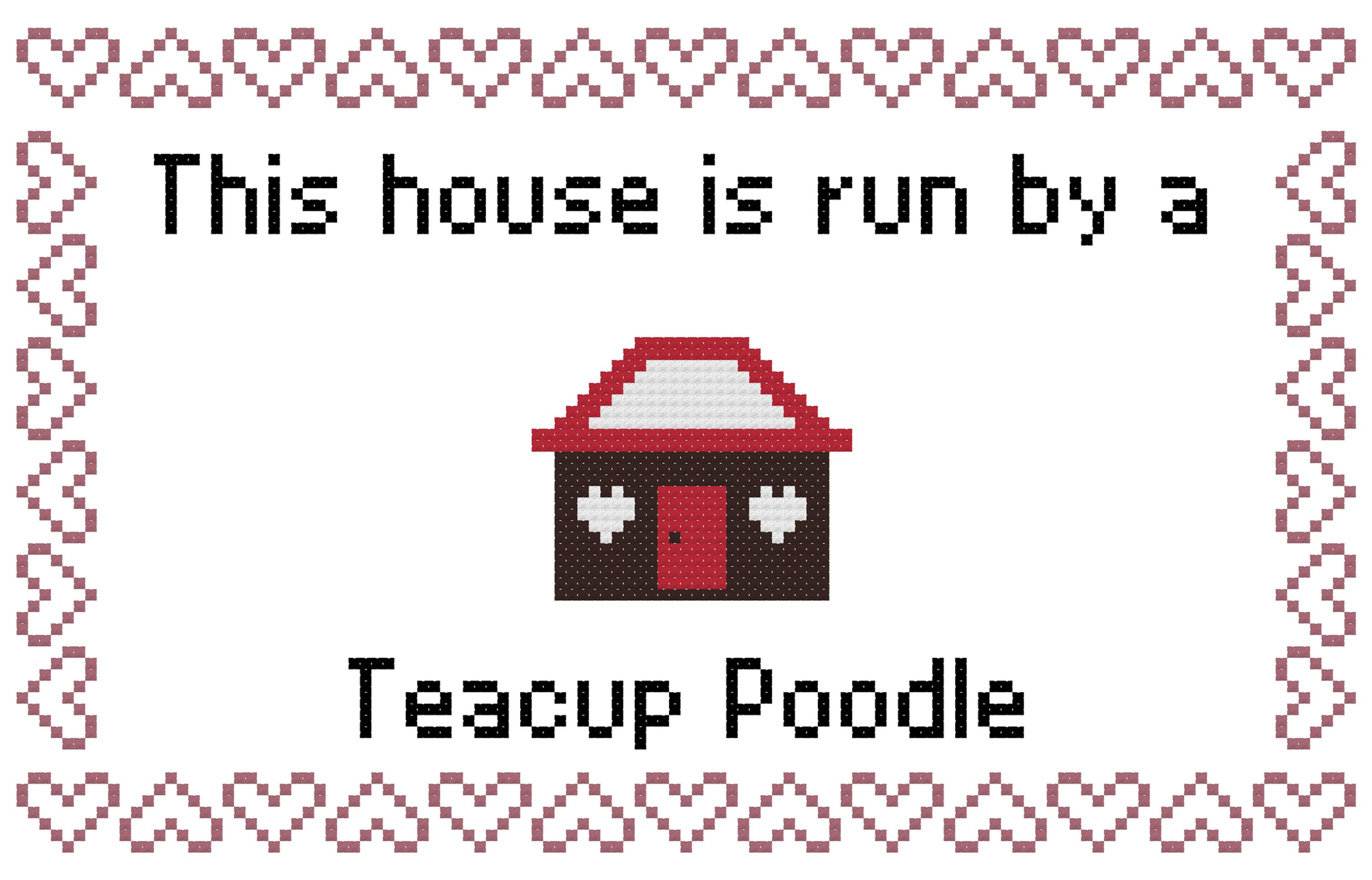 Poodle, Teacup This house is Run by a Dog Cross Stitch