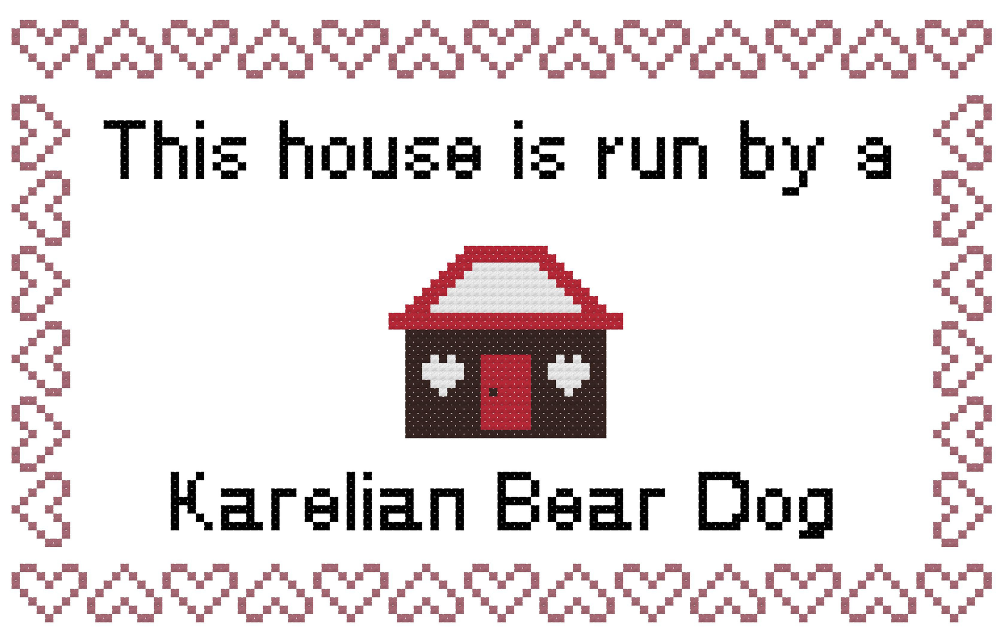 Karelian Bear Dog This house is Run by a Cross Stitch