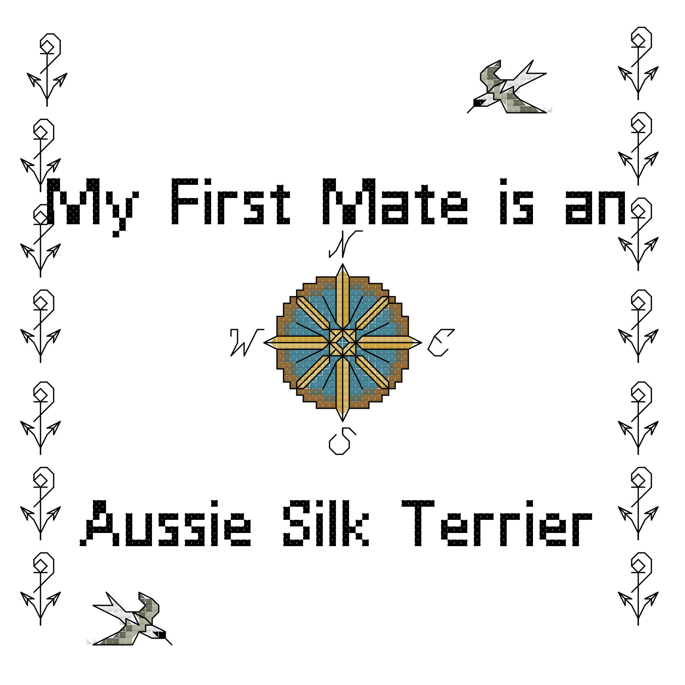 Aussie Silk Terrier My First Mate is a Dog Cross Stitch
