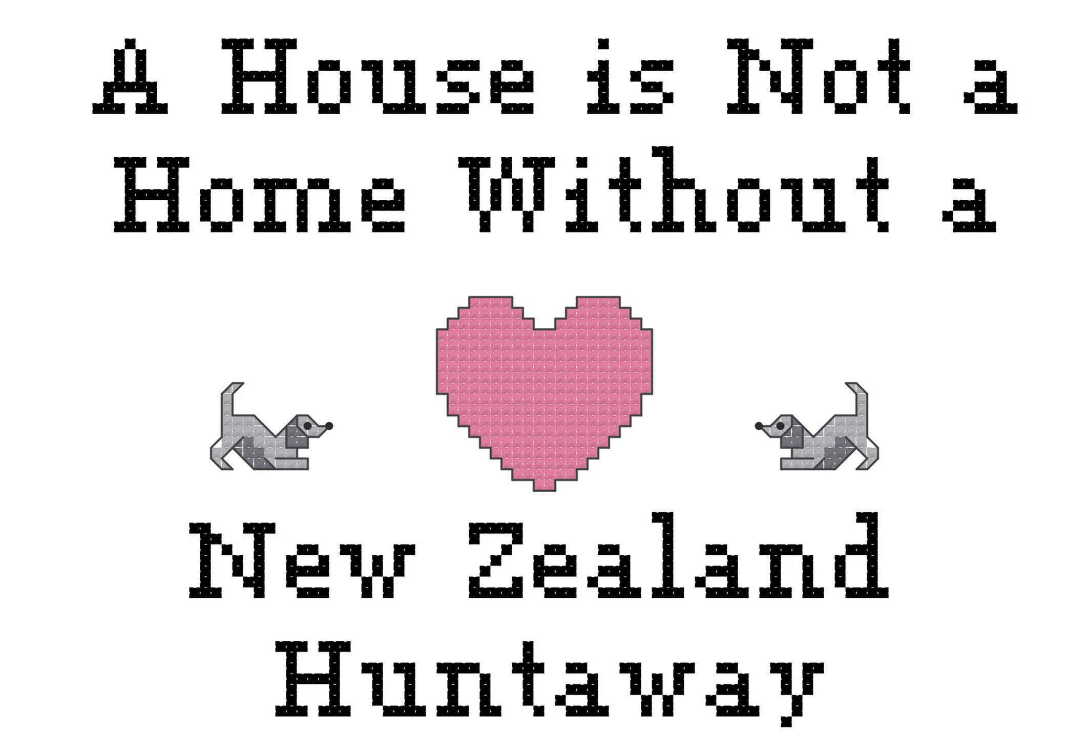 A House Is Not a Home Without a New Zealand Huntaway dog breed counted cross stitch pattern