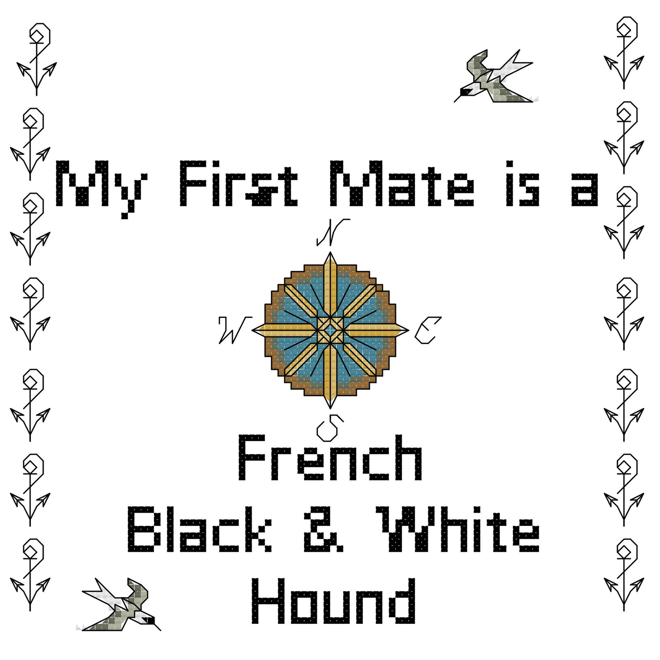 French White and Black Hound My First Mate is a Dog Cross Stitch