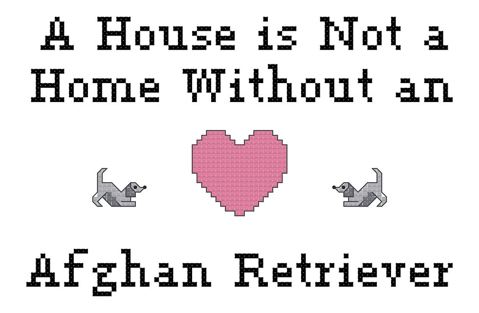 Afghan Retriever A House is Not a Home Without a Dog Cross Stitch