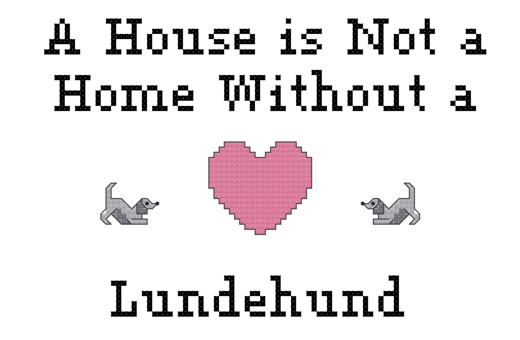 Lundehund A House is Not a Home Without a Dog Cross Stitch