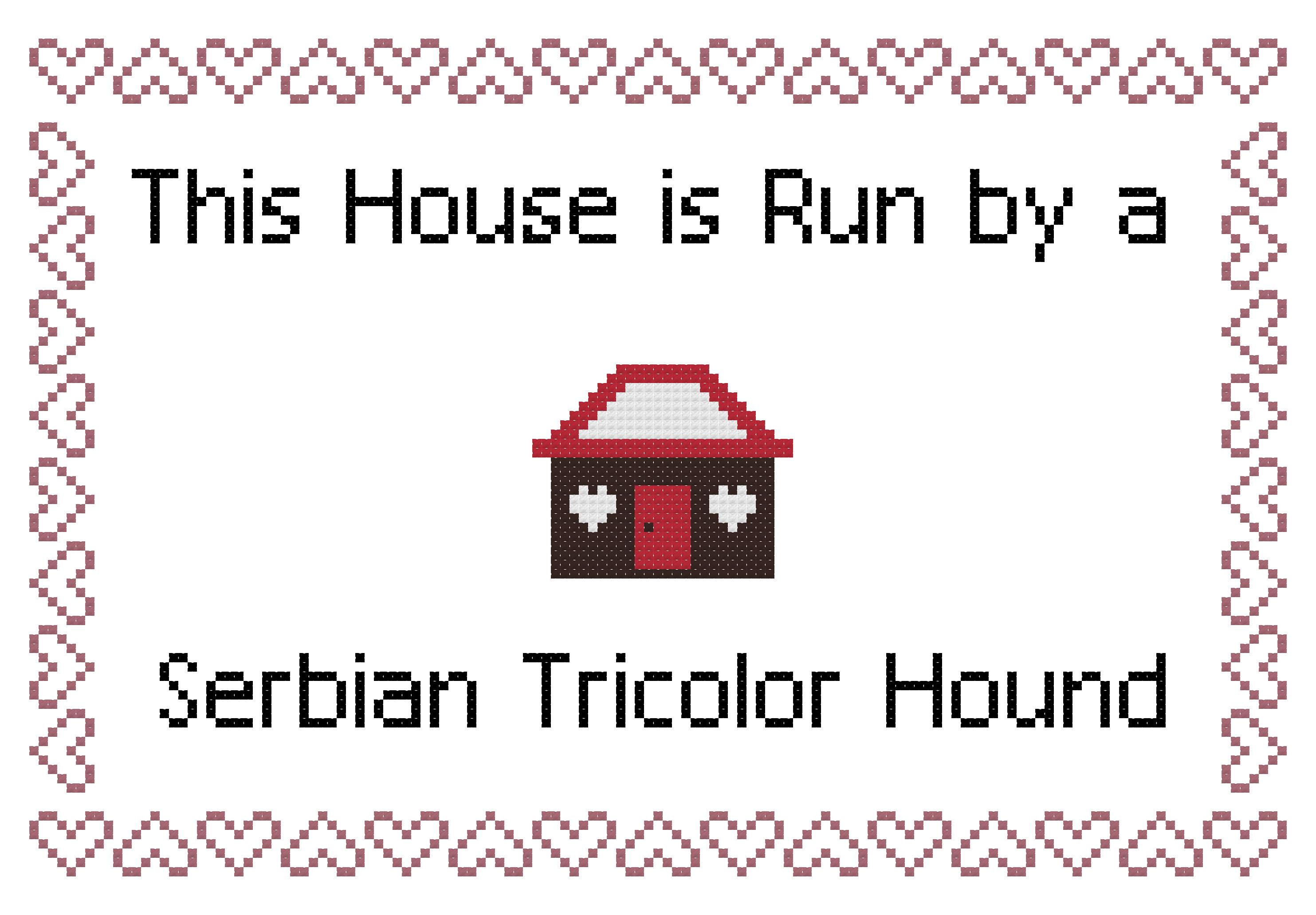 Serbian Tricolor Hound This house is Run by a Dog Cross Stitch