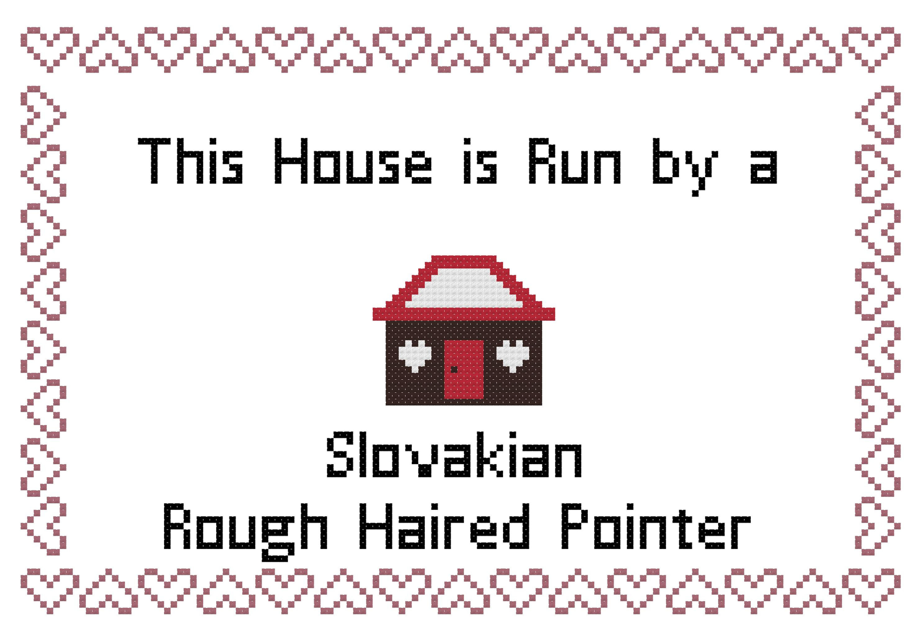 Slovakian Rough Haired Pointer This house is Run by a Dog Cross Stitch