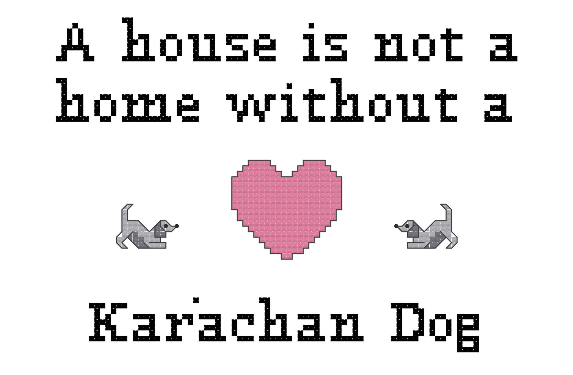 counted cross stitch pattern graph instant download "A House Is Not a Home Without a Karachan Dog" breed