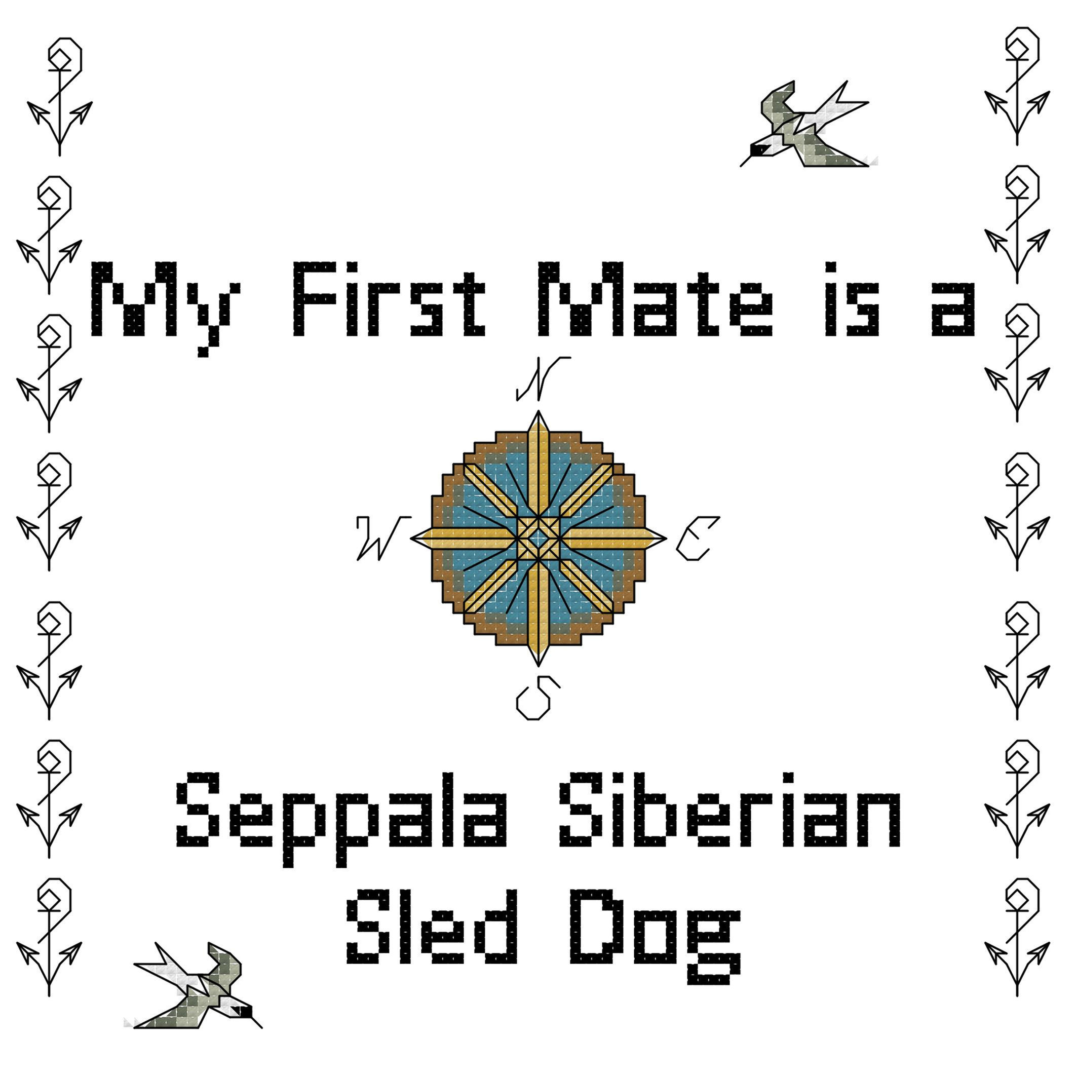 Seppala Siberian Sled Dog My First Mate is a Dog Cross Stitch