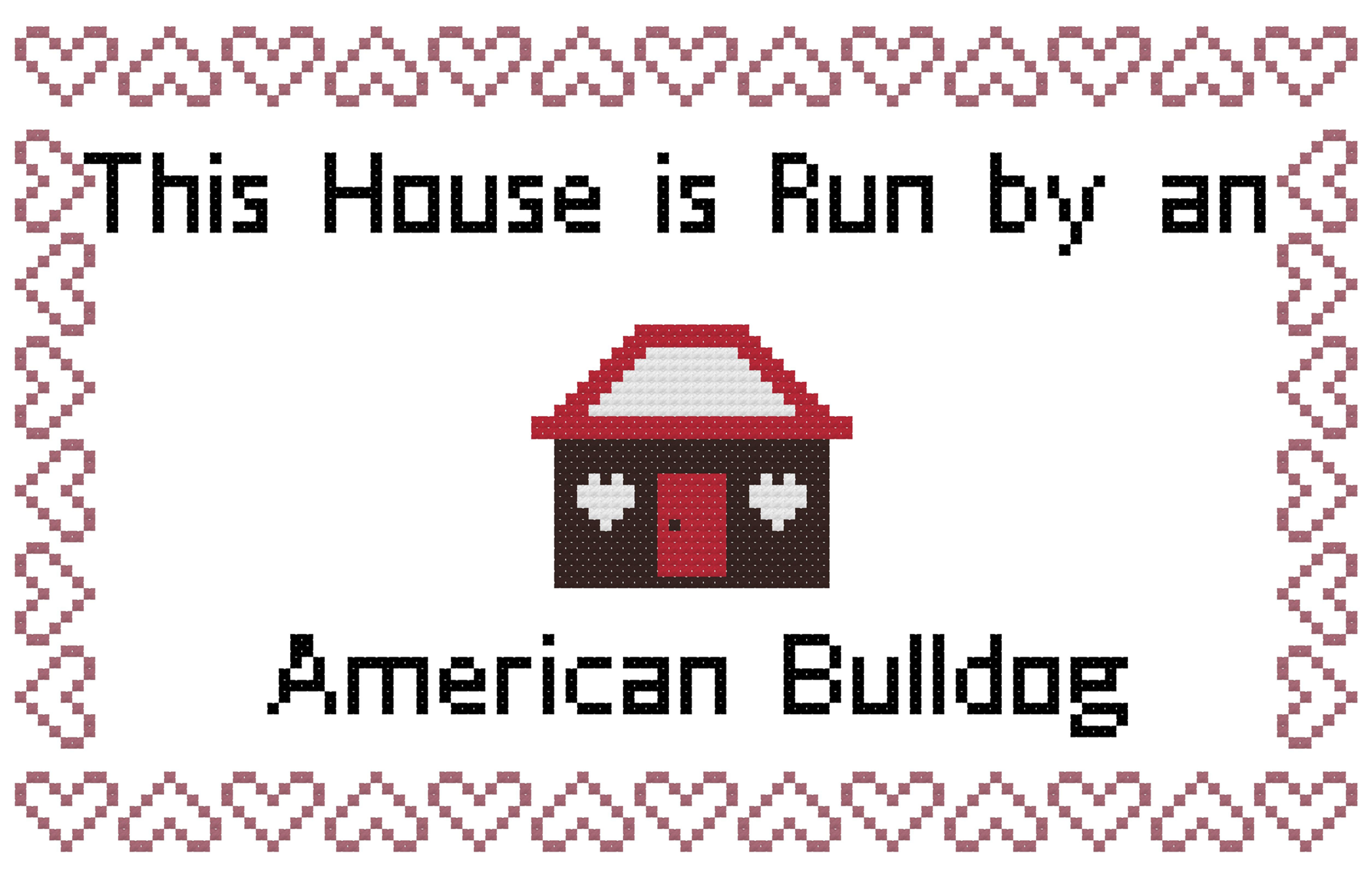 American Bulldog This house is Run by a Dog Cross Stitch