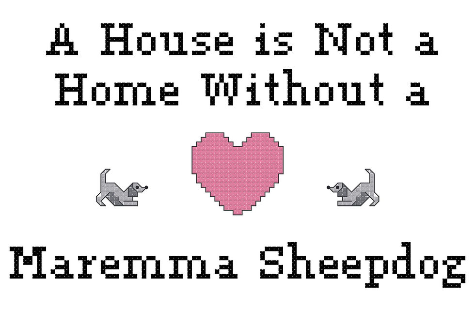 A House Is Not A Home Without a Maremma Sheepdog counted cross stitch pattern/graph instant download/pdf