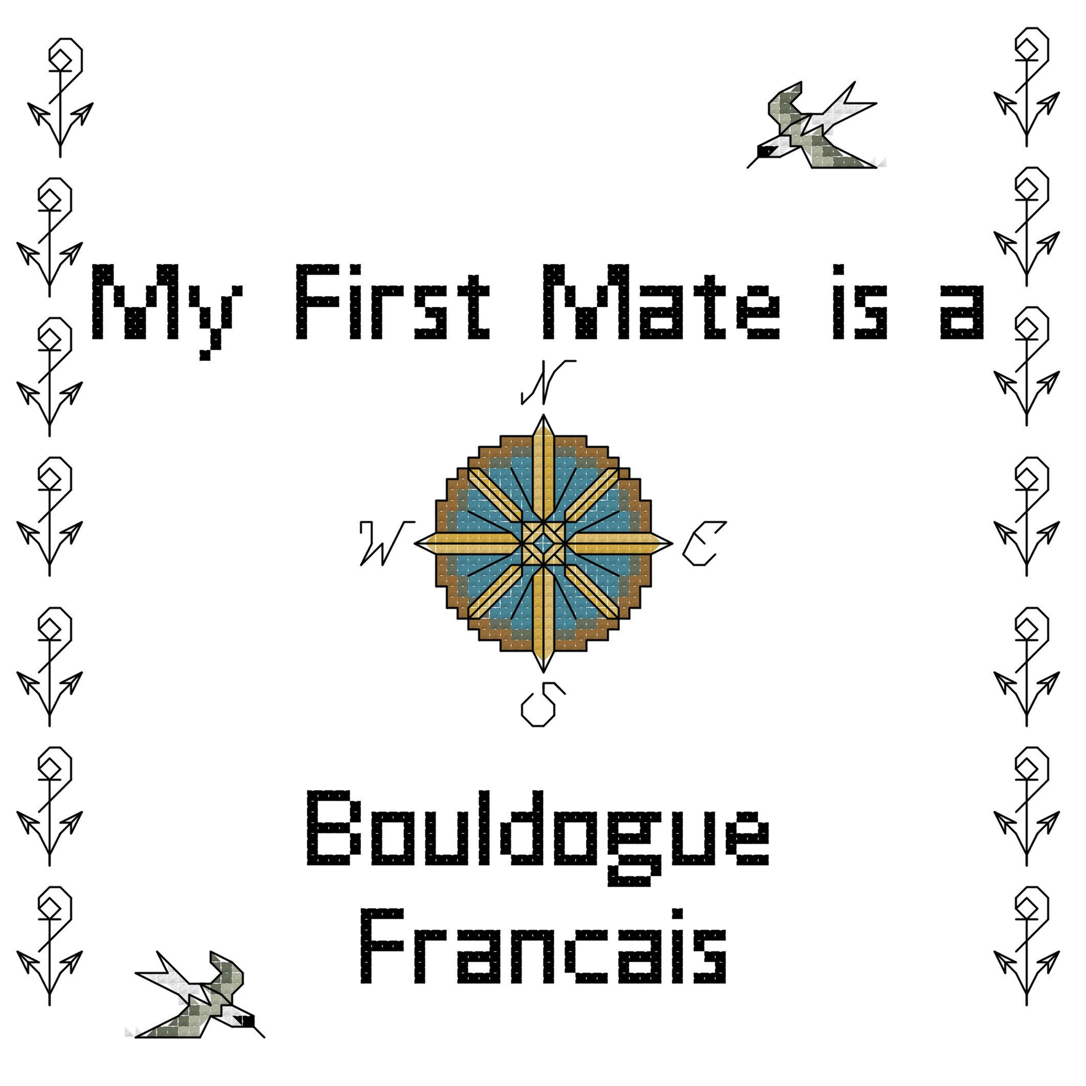 Bouldoge Francais My First Mate is a Dog Cross Stitch
