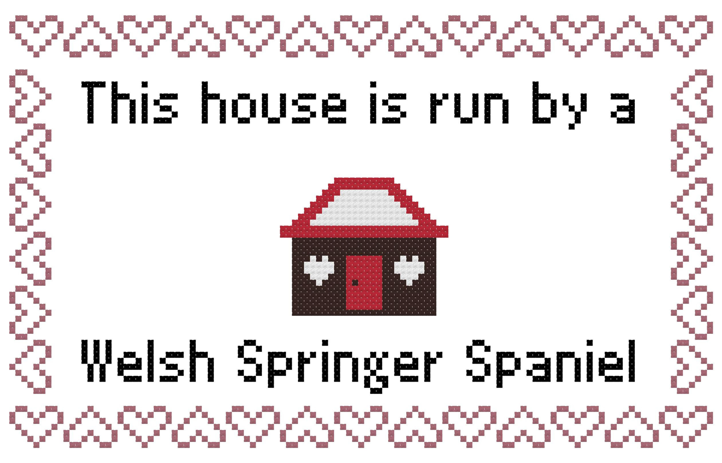 Welsh Springer Spaniel This house is Run by a Dog Cross Stitch