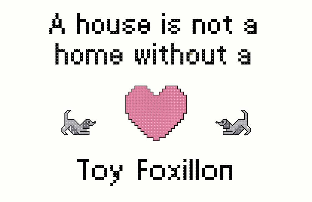 Toy Foxillon A House is Not a Home Without a Dog Cross Stitch