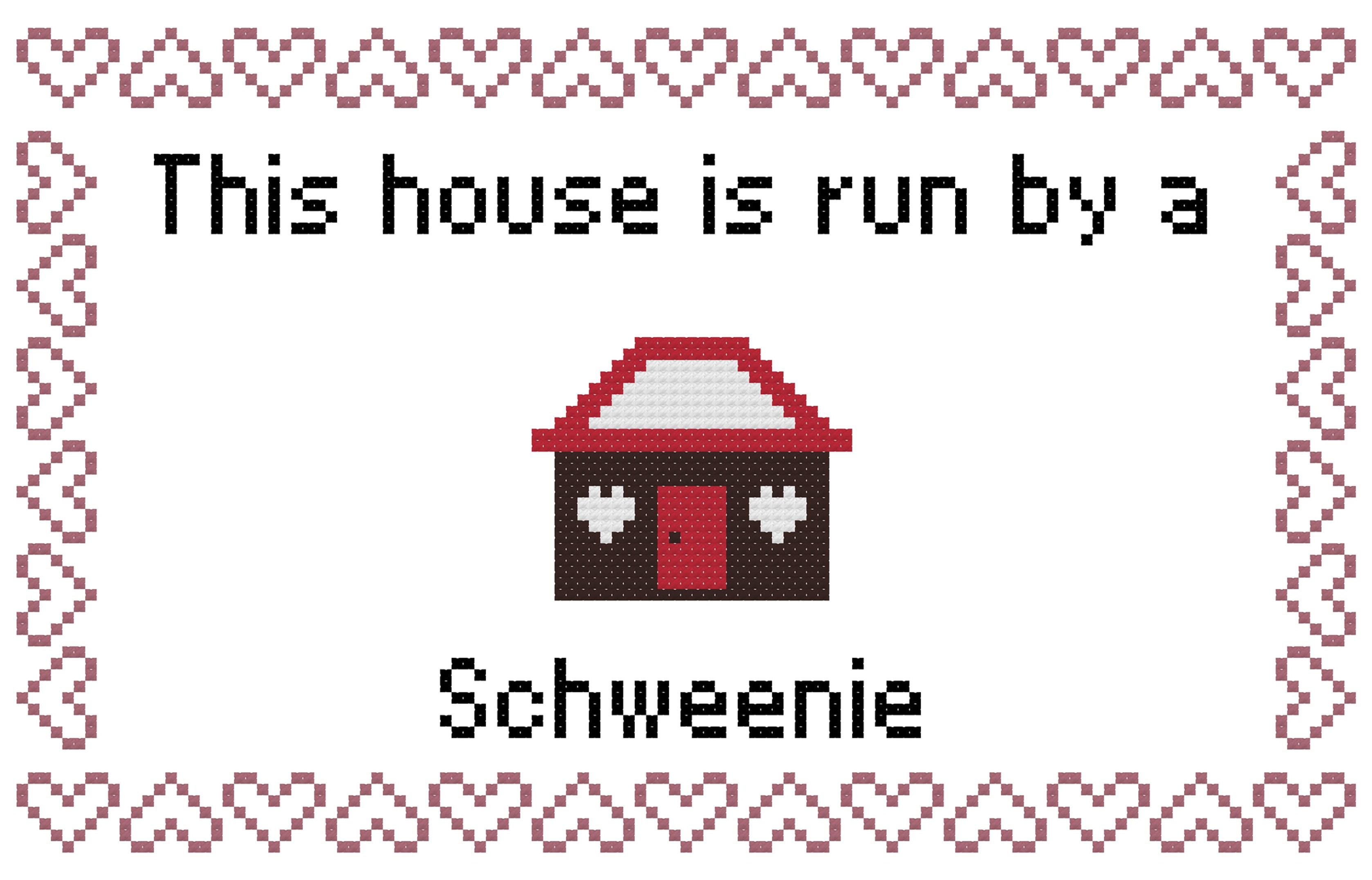 Schweenie This house is Run by a Dog Cross Stitch